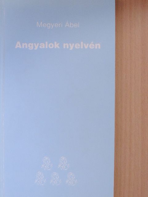 Megyeri Ábel - Angyalok nyelvén [antikvár]