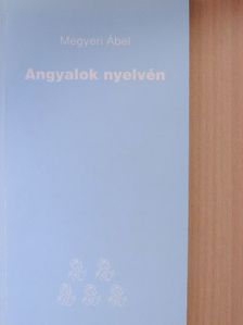 Megyeri Ábel - Angyalok nyelvén [antikvár]