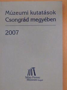 Baracs Gabriella - Múzeumi kutatások Csongrád megyében 2007 [antikvár]