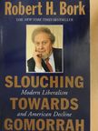 Robert H. Bork - Slouching Towards Gomorrah [antikvár]