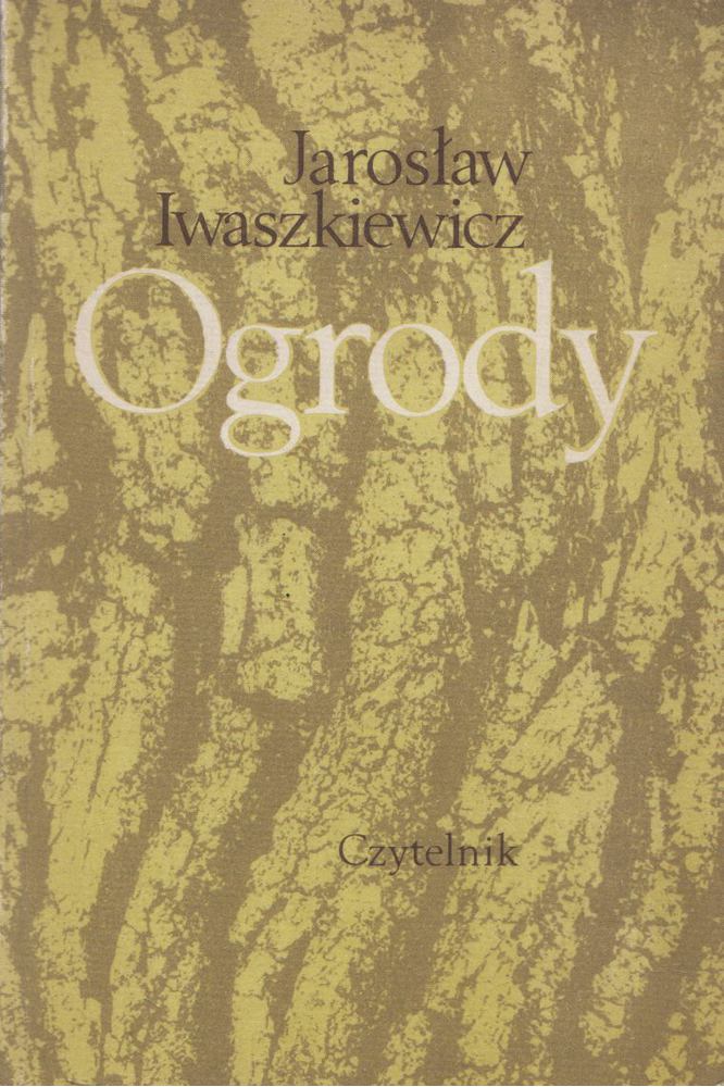 JAROSLAW IWASZKIEWICZ - Ogrody [antikvár]