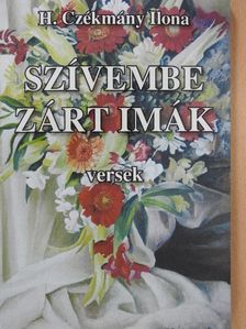 H. Czékmány Ilona - Szívembe zárt imák (dedikált példány) [antikvár]