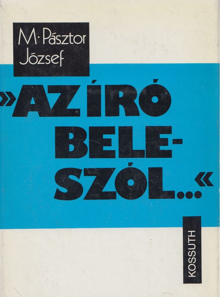 M. PÁSZTOR JÓZSEF - Az író beleszól... [antikvár]
