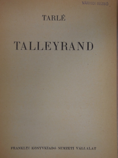 Jevgenyij Tarle - Talleyrand [antikvár]