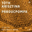 Tóth Krisztina - Párducpompa [eHangoskönyv]