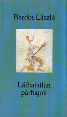 Bárdos László - Láthatatlan párbajok [antikvár]