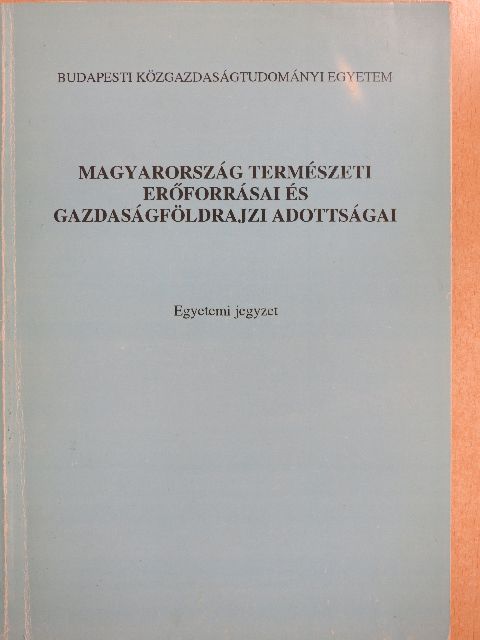 Bernát Tivadar - Magyarország természeti erőforrásai és gazdaságföldrajzi adottságai I-II. [antikvár]