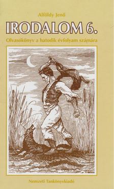 ALFÖLDY JENŐ - Irodalom 6. - Olvasókönyv a hatodik évfolyam számára [antikvár]
