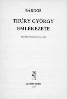 BÁRDOS LAJOS - THÚRY GYÖRGY EMLÉKEZETE - EGYNEMŰKARRA
