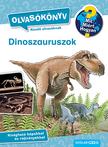 Carola von Kessel - Dinoszauruszok - Mit? Miért? Hogyan? Olvasókönyv