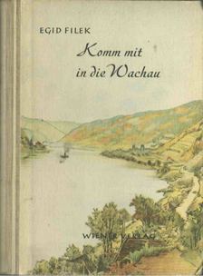 Egid Filek - Komm mit in die Wachau [antikvár]