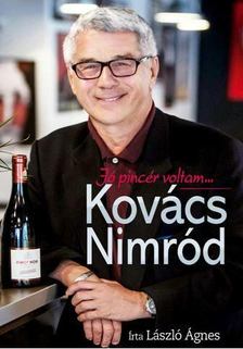 László Ágnes - Kovács Nimród - Jó pincér voltam... [antikvár]