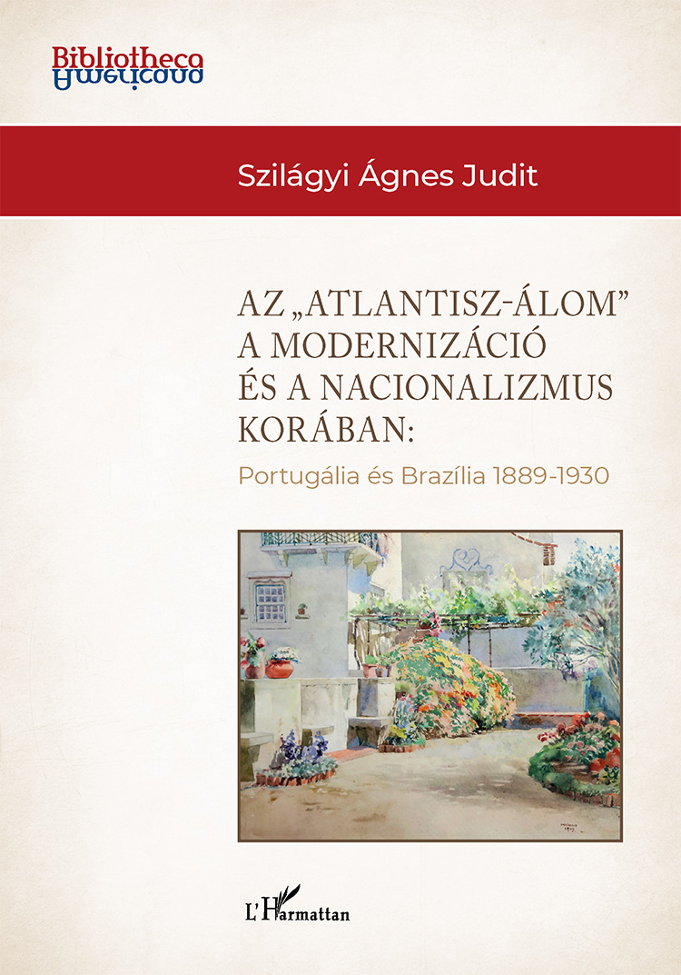 Szilágyi Ágnes Judit - Az "Atlantisz-álom" a modernizáció és a nacionalizmus korában