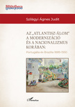 Szilágyi Ágnes Judit - Az &quot;Atlantisz-álom&quot; a modernizáció és a nacionalizmus korában