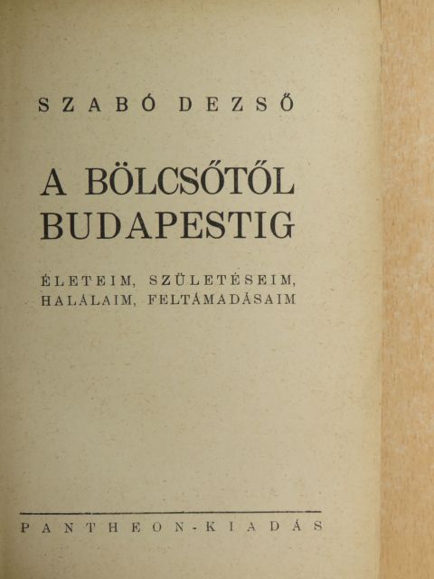 Szabó Dezső - A bölcsőtől Budapestig [antikvár]