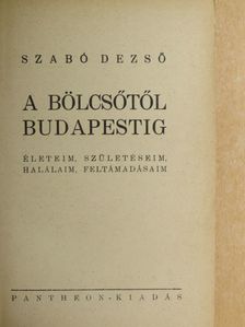 Szabó Dezső - A bölcsőtől Budapestig [antikvár]