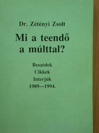 Beke Mihály András - Mi a teendő a múlttal? [antikvár]