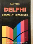 Sas Tibor - Delphi abszolút kezdőknek [antikvár]