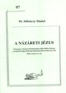 Dr. Ablonczy Dániel - A názáreti Jézus [antikvár]