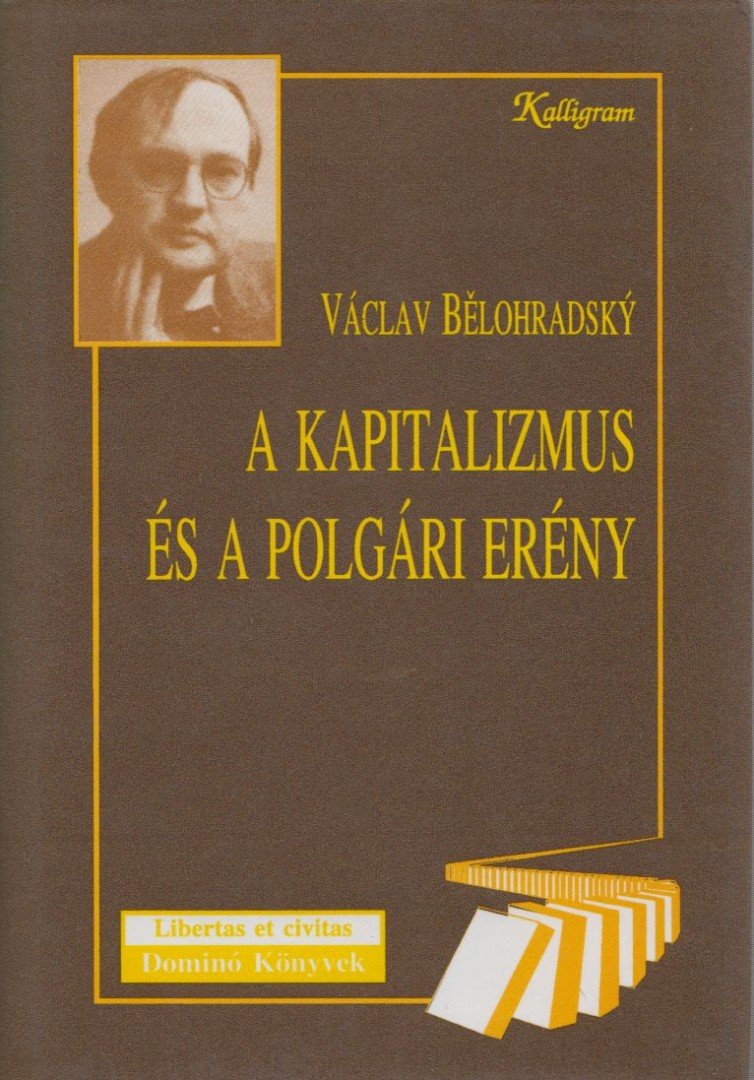 Václav Belohradsky - A kapitalizmus és a polgári erény [antikvár]