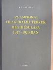 A. J. Kunyina - Az amerikai világuralmi tervek meghiúsulása 1917-1920-ban [antikvár]