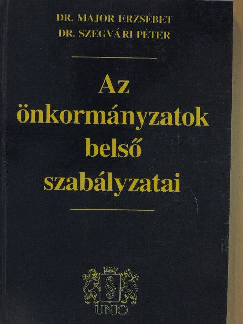 Dr. Major Erzsébet - Az önkormányzatok belső szabályzatai [antikvár]