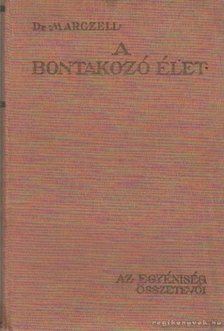 Marczell Mihály Dr. - A bontakozó élet 1 - Az egyéniség összetevői [antikvár]