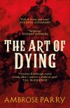 Ambrose Parry - The Art of Dying (Raven and Fisher Mystery Series, Book 2)