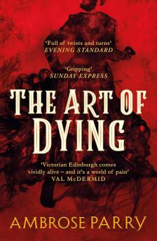 Ambrose Parry - The Art of Dying (Raven and Fisher Mystery Series, Book 2)