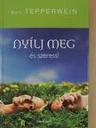 Kurt Tepperwein - Nyílj meg és szeress! [antikvár]
