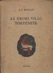 Misulin, A. V. - Az ókori világ története [antikvár]