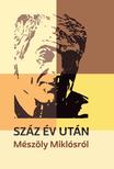 Káli Anita, Kelemen Pál, Márjánovics Diána, Vásári Melinda (szerk.) - Száz év után. Mészöly Miklósról