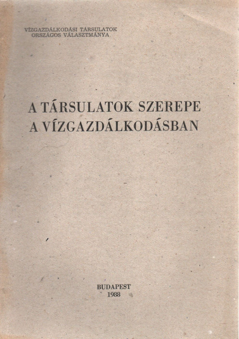 Dr. Bényey Zoltán - A társulatok szerepe a vízgazdálkodásban (aláírt) [antikvár]