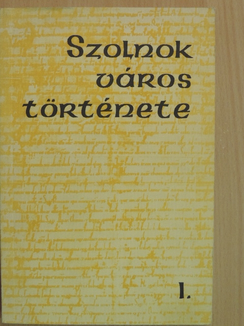 Borus József - Szolnok város története I. [antikvár]
