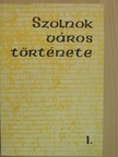 Borus József - Szolnok város története I. [antikvár]