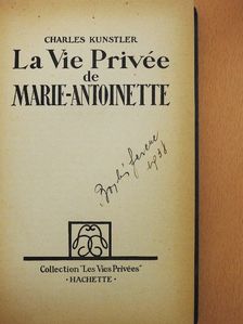 Charles Kunstler - La Vie Privée de Marie-Antoinette [antikvár]