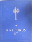 Dénes Tibor - A katolikus út [antikvár]