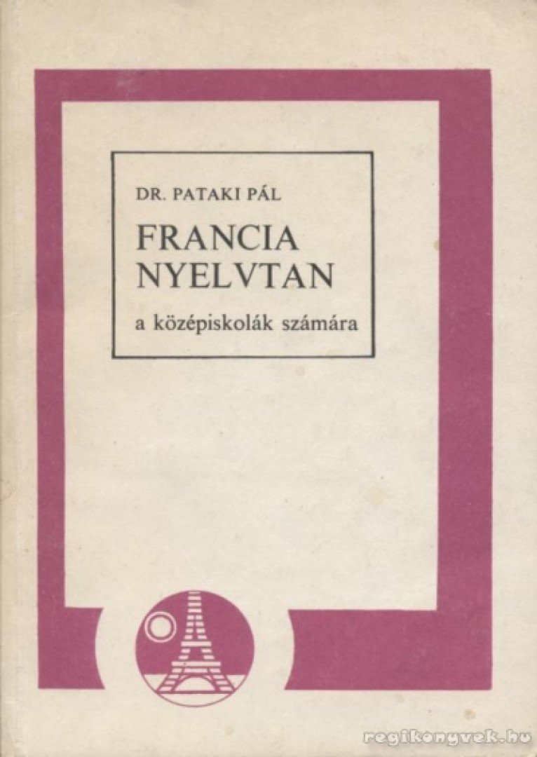 Dr. Pataki Pál - Francia nyelvtan a középiskolák számára [antikvár]