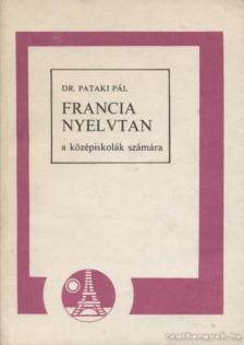 Dr. Pataki Pál - Francia nyelvtan a középiskolák számára [antikvár]