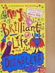 Catherine Wilkins - My Brilliant Life and other Disasters [antikvár]