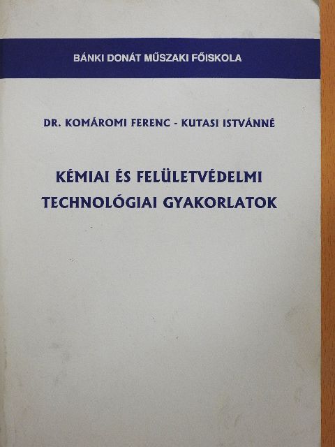 Dr. Komáromi Ferenc - Kémiai és felületvédelmi technológiai gyakorlatok [antikvár]