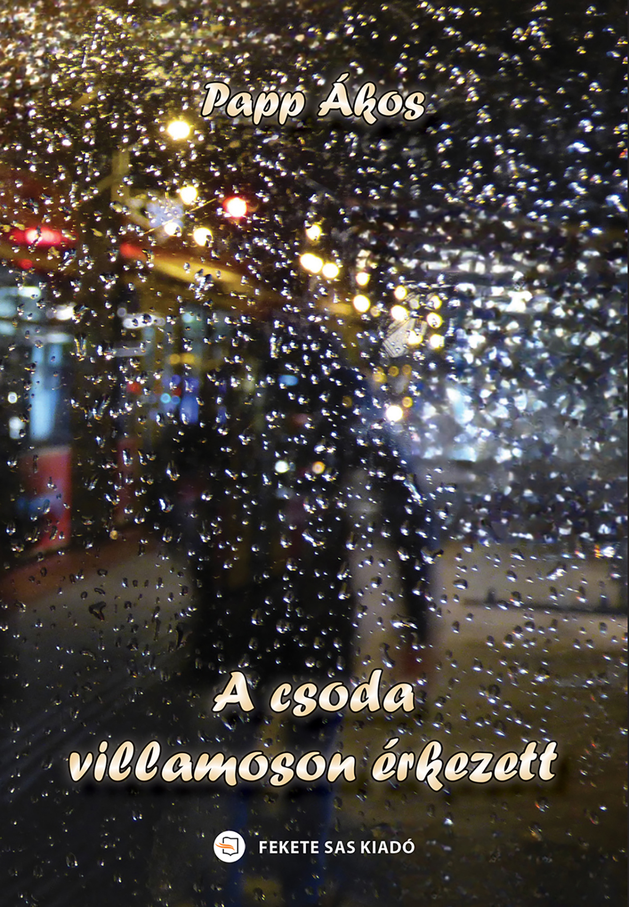 Papp Ákos - A csoda villamoson érkezett