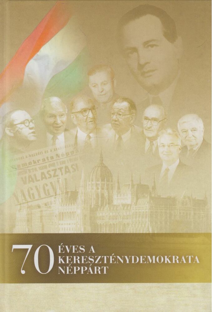 Szabó Róbert, Tabajdi Gábor, Pálffy István - 70 éves a Kereszténydemokrata Néppárt [antikvár]