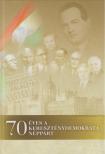 Szabó Róbert, Tabajdi Gábor, Pálffy István - 70 éves a Kereszténydemokrata Néppárt [antikvár]