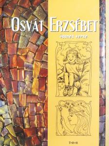 Osvát Erzsébet - Osvát Erzsébet összes verse [antikvár]
