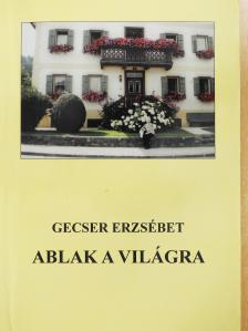 Gecser Erzsébet - Ablak a világra (dedikált példány) [antikvár]