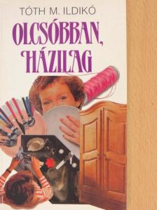 Tóth M. Ildikó - Olcsóbban, házilag [antikvár]