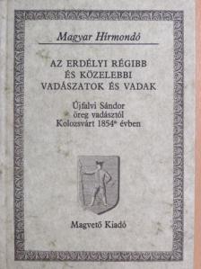 Újfalvi Sándor - Az erdélyi régibb és közelebbi vadászatok és vadak [antikvár]