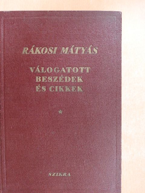 Rákosi Mátyás - Válogatott beszédek és cikkek [antikvár]