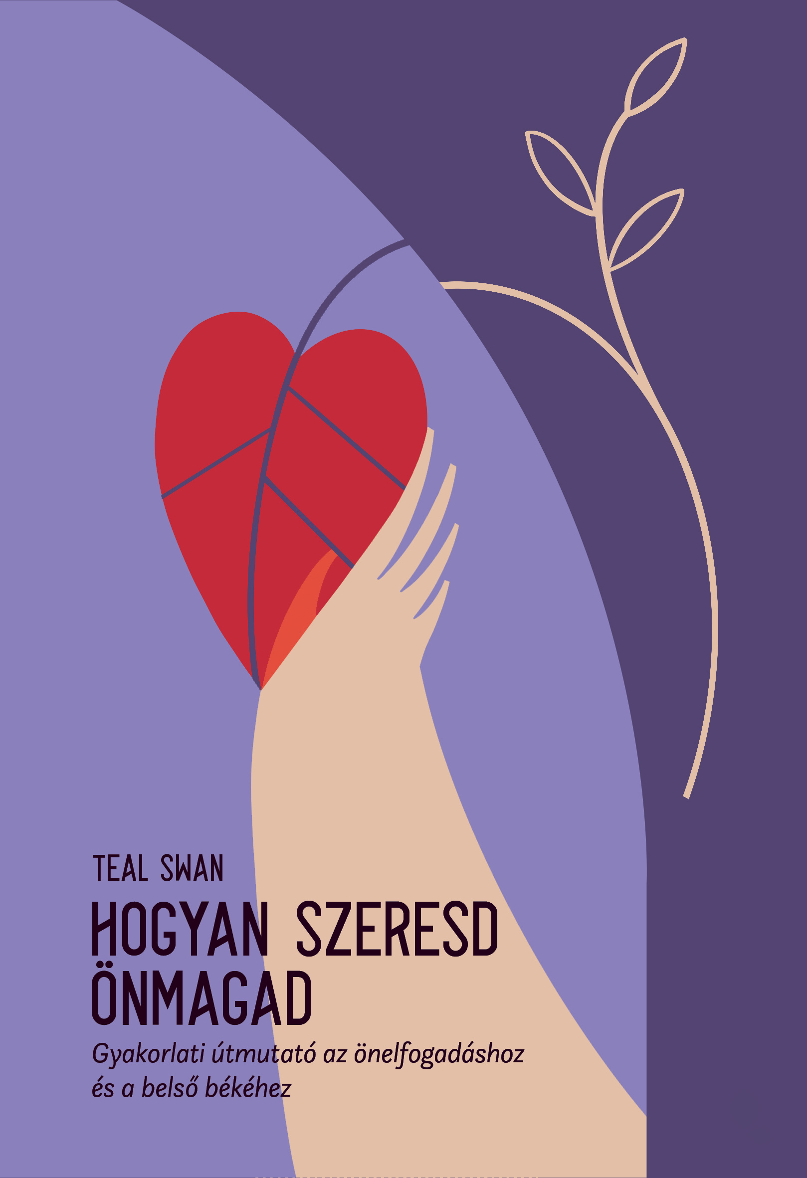 Teal, Swan - Hogyan szeresd önmagad